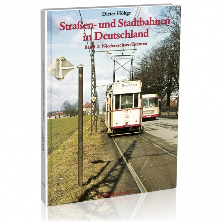 Straßen- & Stadtbahnen in Deutschland Band 2 - Niedersachsen/Bremen. Dieter Höltge