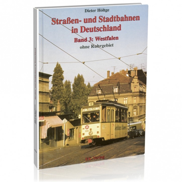 Straßen- und Stadtbahnen in Deutschland Band 3. Westfalen (ohne Ruhrgebiet). Dieter Höltge