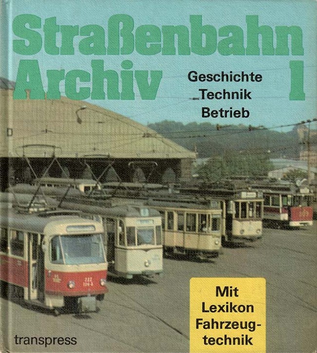 Straßenbahn-Archiv 1 - Geschichte Technik Betrieb. Gerhard Bauer & Autorenkollektiv (Antiquariat)