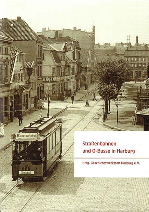 Straßenbahnen und O-Busse in Harburg. Geschichtswerkstatt Harburg (Hrsg.)