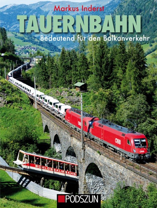 Tauernbahn – Bedeutend für den Balkanverkehr. Markus Inderst