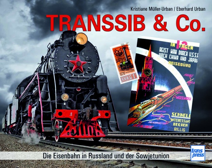 Transsib & Co - Die Eisenbahn in Russland und der Sowjetunion. Eberhard Urban & Kristiane Müller-Urban