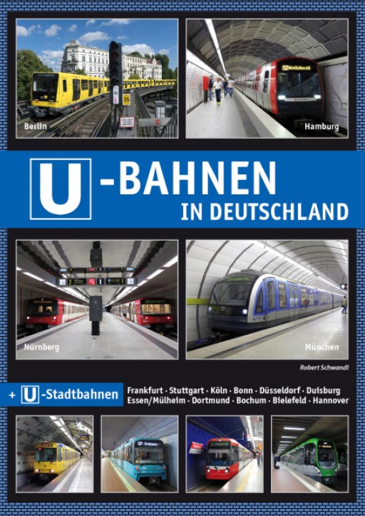 U-Bahnen in Deutschland + U-Stadtbahnen. Robert Schwandl