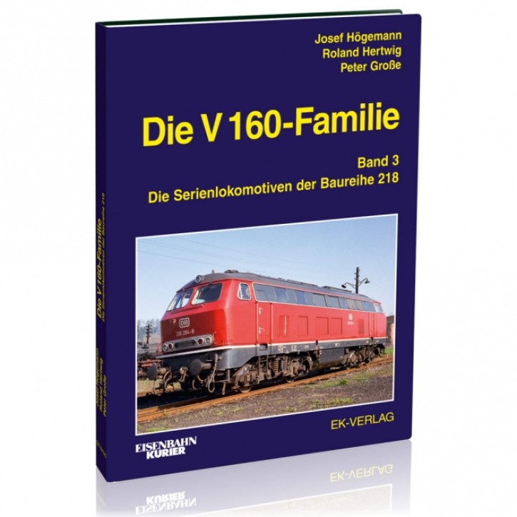 Die V 160-Familie Band 3 - Die Serienlokomotiven der Baureihe 218. Josef Högemann, Roland Hertwig & Peter Große