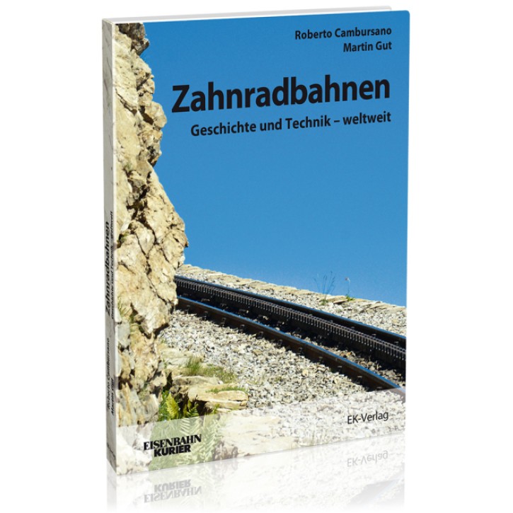 Zahnradbahnen - Geschichte und Technik weltweit. Roberto Cambursano & Martin Gut