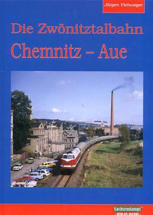 Die Zwönitztalbahn Chemnitz - Aue. Jürgen Viehweger