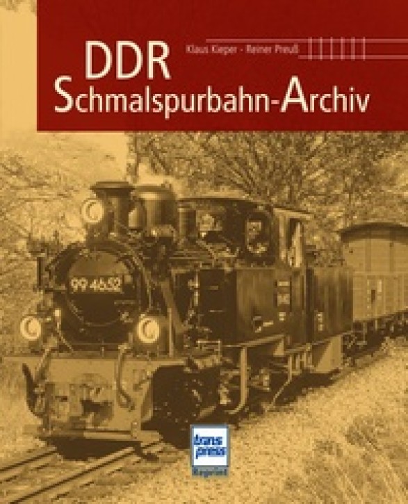 DDR-Schmalspurbahn-Archiv - Reprint der 1. Auflage 2011. Klaus Kieper & Reiner Preuß