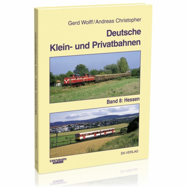 Deutsche Klein- und Privatbahnen Band 8 Hessen. Gerd Wolff & Andreas Christopher