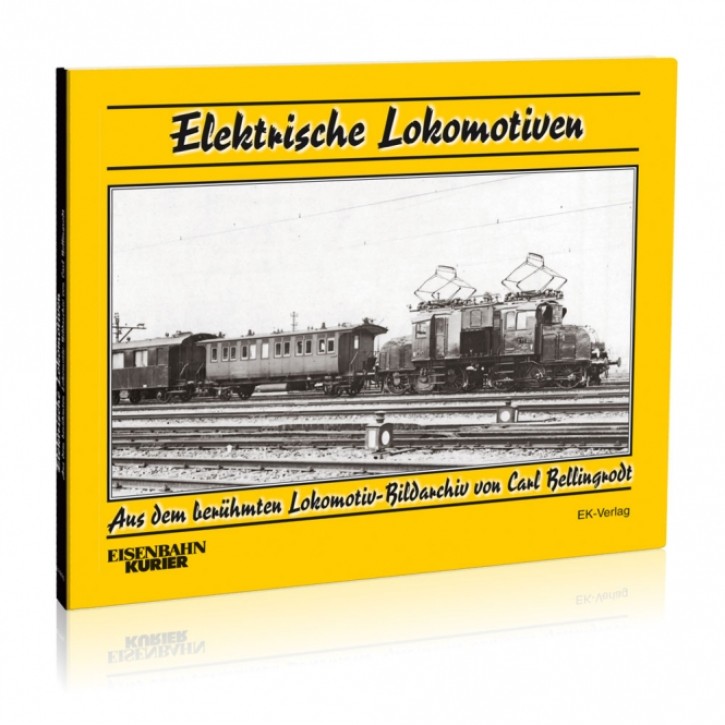 Elektrische Lokomotiven. Aus dem berühmten Lokomotiv-Bildarchiv von Carl Bellingrodt