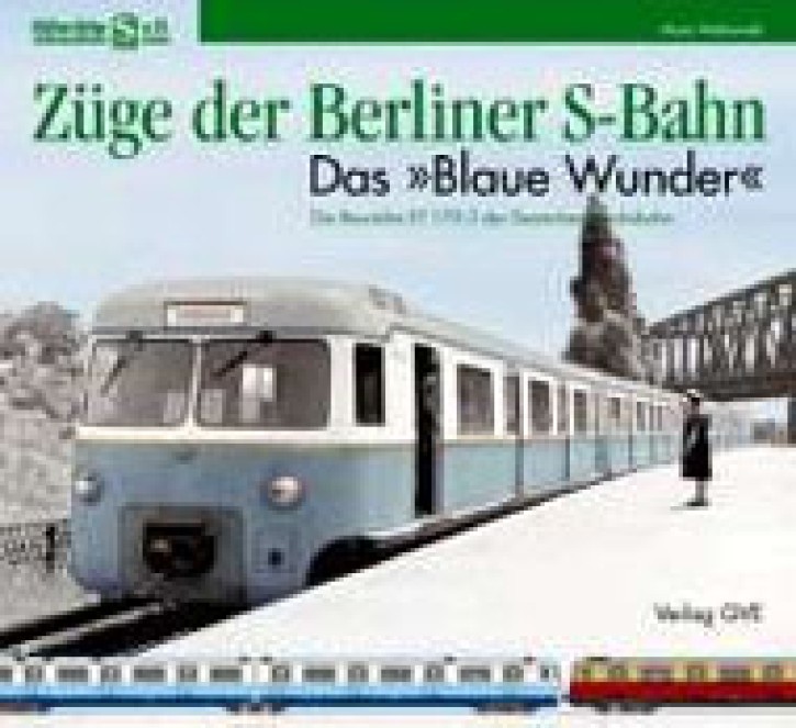 Züge der Berliner S-Bahn. Das "Blaue Wunder". Mario Walinowski