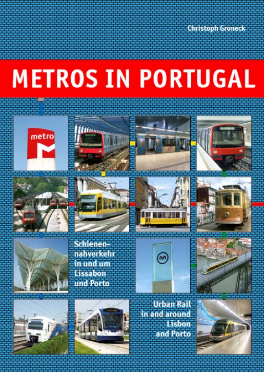 Metros in Portugal. Schienennahverkehr in und um Lissabon und Porto. Christoph Groneck